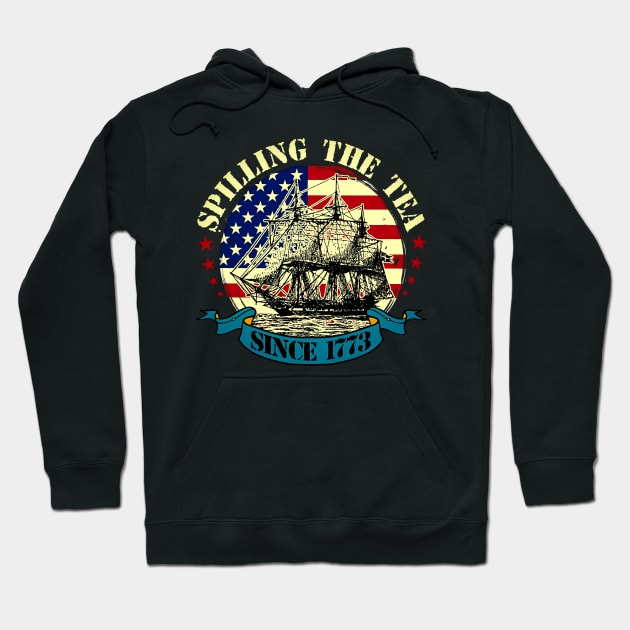 Spilling The Tea Since 1773 Shirt Patriotic 4th Of July Hoodie by masterpiecesai